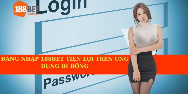 Đăng nhập 188BET nhanh chóng qua app di động