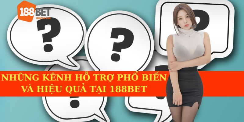 Kênh hỗ trợ phổ biến nhất của 188BET.