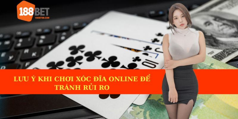 Những lưu ý khi chơi Xóc Đĩa online để tránh rủi ro
