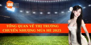 Thị trường chuyển nhượng hè 2025