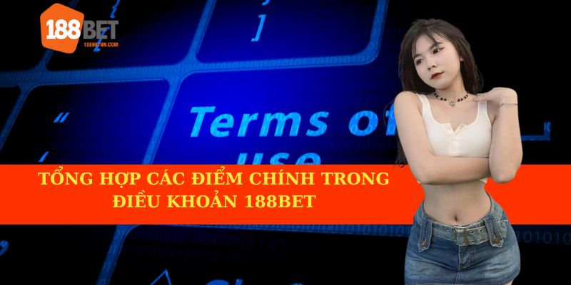 Tóm tắt điểm nổi bật trong điều khoản điều kiện 188BET
